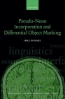 Pseudo-Noun Incorporation and Differential Object Marking (Oxford Studies in Theoretical Linguistics) By Imke Driemel Cover Image