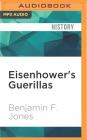 Eisenhower's Guerillas: The Jedburghs, the Maquis, and the Liberation of France By Benjamin F. Jones, Eric Martin (Read by) Cover Image
