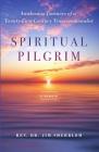 Spiritual Pilgrim: Awakening Journeys of a Twenty-First Century Transcendentalist Cover Image