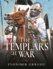 The Templars at War By Zvonimir Grbasic Cover Image