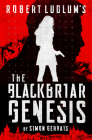 Robert Ludlum's the Blackbriar Genesis By Simon Gervais Cover Image