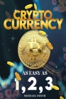 Cryptocurrency: As easy as 1,2,3 Cover Image