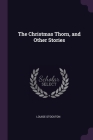 The Christmas Thorn, and Other Stories By Louise Stockton Cover Image