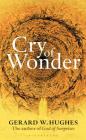 Cry of Wonder By Gerard W. Hughes Cover Image