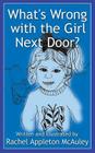 What's Wrong with the Girl Next Door? By Rachel Appleton McAuley Cover Image