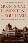Mountstuart Elphinstone in South Asia: Pioneer of British Colonial Rule By Shah Mahmoud Hanifi, William Dalrymple (Preface by) Cover Image