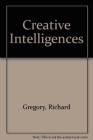 Creative Intelligences By Richard Gregory (Editor) Cover Image