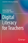 Digital Literacy for Teachers (Lecture Notes in Educational Technology) By Lukasz Tomczyk (Editor), Laura Fedeli (Editor) Cover Image