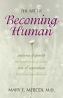 The Art of Becoming Human: Patterns of Growth, the Adventure of Living, Love & Separation, Limitless Possibilities By Mary E. Mercer Cover Image