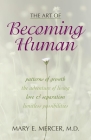 The Art of Becoming Human: Patterns of Growth, the Adventure of Living, Love & Separation, Limitless Possibilities Cover Image