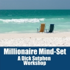 Millionaire Mind-Set: A Dick Sutphen Workshop Cover Image