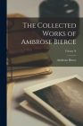 The Collected Works of Ambrose Bierce; Volume X By Ambrose Bierce Cover Image