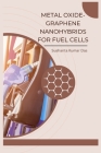 Metal Oxide-Graphene Nanohybrids for Fuel Cells By Sushanta Kumar Das Cover Image