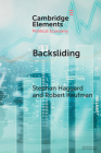 Backsliding: Democratic Regress in the Contemporary World (Elements in Political Economy) By Stephan Haggard, Robert Kaufman Cover Image