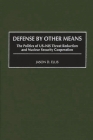 Defense by Other Means: The Politics of Us-NIS Threat Reduction and Nuclear Security Cooperation By Jason D. Ellis Cover Image