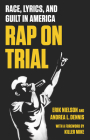 Rap on Trial: Race, Lyrics, and Guilt in America Cover Image