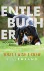Entlebucher Mountain Dogs - What I Wish I Knew By L. Liebrand Cover Image