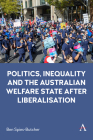 Politics, Inequality and the Australian Welfare State After Liberalisation (Anthem Studies in Australian Politics) Cover Image