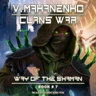 Clans War (Way of the Shaman #7) By Vasily Mahanenko, Jonathan Yen (Read by) Cover Image