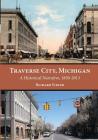 Traverse City, Michigan: A Historical Narrative, 1850 - 2013 By Richard Fidler Cover Image