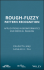 Rough-Fuzzy Pattern Recognition By Pradipta Maji, Sankar K. Pal Cover Image