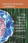 The Secret Divine Truth: A collection of esoteric Lessons: How to survive & Thrive in the Matrix Cover Image