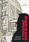 A Thousand Days in Berlin: Tales of Property Pioneering By Andy Watson Cover Image
