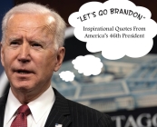 Let's Go Brandon: Inspirational Quotes From America's 46th President Cover Image