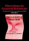 Directions in General Relativity: Volume 2: Proceedings of the 1993 International Symposium, Maryland: Papers in Honor of Dieter Brill By B. L. Hu (Editor), T. A. Jacobson (Editor) Cover Image