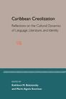 Caribbean Creolization: Reflections on the Cultural Dynamics of Language, Literature, and Identity By Marie-Agnes Sourieau (Editor), Kathleen M. Balutansky (Editor), Marie-Agnes Souireau (Editor) Cover Image