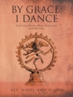 By Grace, I Dance: Surviving Suicide, Manic Depression, and Marriage By Meryl Ann Olson Cover Image