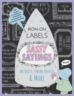 Sassy Sayings Iron-On Labels for Quilts, Sewing Projects & More: 100+ Designs to Customize & Embellish with Stitching, Coloring & Painting By Julie Creus (Illustrator) Cover Image