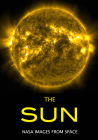 The Sun: NASA Images from Space Cover Image