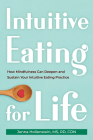 Intuitive Eating for Life: How Mindfulness Can Deepen and Sustain Your Intuitive Eating Practice By Jenna Hollenstein Cover Image