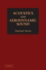 Acoustics and Aerodynamic Sound By Michael Howe Cover Image