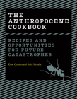 The Anthropocene Cookbook: Recipes and Opportunities for Future Catastrophes Cover Image