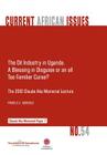 The Oil Industry in Uganda; A Blessing in Disguise or an All Too Familiar Curse? By Pamela K. Mbabazi Cover Image