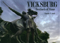 Vicksburg: Sentinels of Stone By Timothy T. Isbell (Photographer) Cover Image