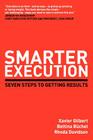 Smarter Execution: Seven Steps to Getting Results By Xavier Gilbert, Bettina B. Chel, Rhoda Davidson Cover Image