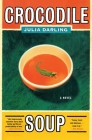 Crocodile Soup: A Novel By Julia Darling Cover Image