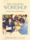 The Literature Workshop: Teaching Texts and Their Readers By Sheridan Blau Cover Image