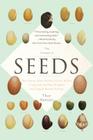 The Triumph of Seeds: How Grains, Nuts, Kernels, Pulses, and Pips Conquered the Plant Kingdom and Shaped Human History By Thor Hanson Cover Image