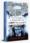 The Foresighted Ambedkar: Ideas That Shaped Indian Constitutional Discourse Cover Image