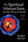 The Spiritual Hierarchies and the Physical World: Reality and Illusion By Rudolf Steiner, Rene M. Querido (Translator), Jan Gates (Translator) Cover Image