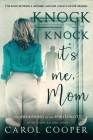 Knock Knock, It's Me, Mom: The Awakening Of My Spirituality After Losing An Only Child By Carol Cooper Cover Image