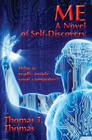 Me: A Novel of Self-Discovery By Thomas T. Thomas Cover Image