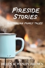 Fireside Stories: Australian Family Tales By Helen Brown, Wendy Brown Cover Image