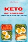 Keto Diet Cookbook Breakfast Recipes: Quick, Easy and Delicious Low Carb Recipes for weight loss Cover Image