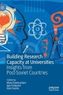 Building Research Capacity at Universities: Insights from Post-Soviet Countries By Maia Chankseliani (Editor), Igor Fedyukin (Editor), Isak Frumin (Editor) Cover Image