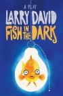 Fish in the Dark: A Play By Larry David Cover Image